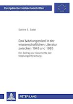 Das Nibelungenlied in Der Wissenschaftlichen Literatur Zwischen 1945 Und 1985