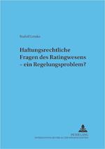 Haftungsrechtliche Fragen des Ratingwesens - ein Regelungsproblem?