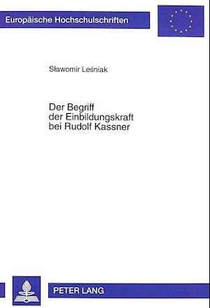 Der Begriff Der Einbildungskraft Bei Rudolf Kassner