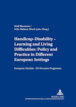 Handicap - Disability - Learning and Living Difficulties: Policy and Practice in Different European Settings- Behinderung - Beeinträchtigung - Lern- und Lebensschwierigkeiten: Politik und Praxis vor dem Hintergrund unterschiedlicher europäischer Gegebe
