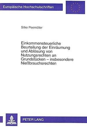 Einkommensteuerliche Beurteilung Der Einraeumung Und Abloesung Von Nutzungsrechten an Grundstuecken - Insbesondere Niessbrauchsrechten