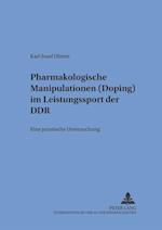 Pharmakologische Manipulationen (Doping) im Leistungssport der DDR; Eine juristische Untersuchung