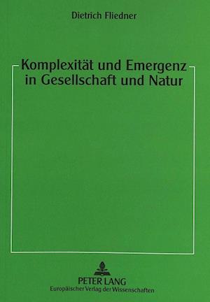 Komplexitaet Und Emergenz in Gesellschaft Und Natur