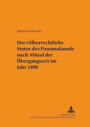 Der Voelkerrechtliche Status Des Panamakanals Nach Ablauf Der Uebergangszeit Im Jahr 1999