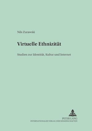 Virtuelle Ethnizität; Studien zu Identität, Kultur und Internet
