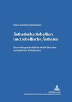Ästhetische Rebellion und rebellische Ästheten; Eine kulturgeschichtliche Studie über den europäischen Dandyismus