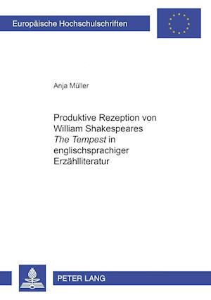 Produktive Rezeption Von William Shakespeares "The Tempest" in Englischsprachiger Erzaehlliteratur