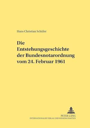 Die Entstehungsgeschichte der Bundesnotarordnung vom 24. Februar 1961