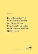 Der Allgemeine Teil Und Das Schuldrecht Des Buergerlichen Gesetzbuchs Im Urteil Von Raymond Saleilles (1855-1912)