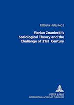 Florian Znaniecki's Sociological Theory and the Challenges of 21 St Century