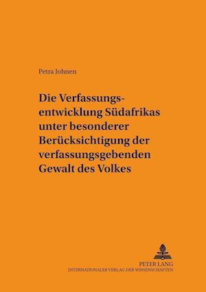 Die Verfassungsentwicklung Suedafrikas Unter Besonderer Beruecksichtigung Der Verfassunggebenden Gewalt Des Volkes