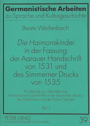 "Die Haimonskinder" in der Fassung der Aarauer Handschrift von 1531 und des Simmerner Drucks von 1535