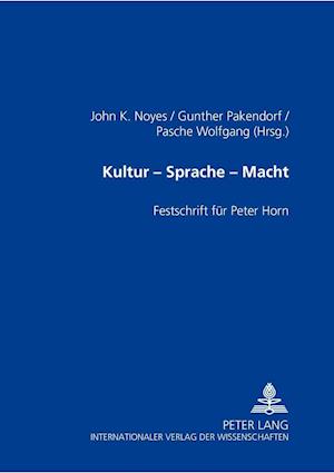 Kultur - Sprache - Macht; Festschrift für Peter Horn