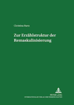 Zur Erzaehlstruktur Der Remaskulinisierung