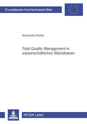 Total Quality Management in Wissenschaftlichen Bibliotheken