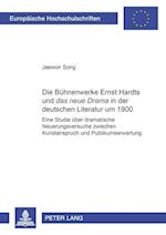 Die Buehnenwerke Ernst Hardts Und "Das Neue Drama" in Der Deutschen Literatur Um 1900