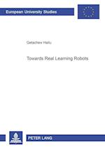 Towards Real Learning Robots