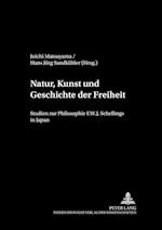 Natur, Kunst und Geschichte der Freiheit; Studien zur Philosophie F.W.J. Schellings in Japan