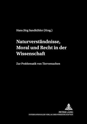 Naturverstaendnisse, Moral Und Recht in Der Wissenschaft