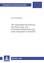 Die notwendige Neuordnung des Wohnungs- und Immobilienmaklerrechts und seine Integration in das BGB