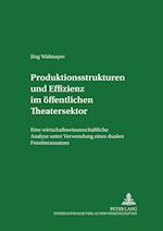 Produktionsstrukturen Und Effizienz Im Oeffentlichen Theatersektor