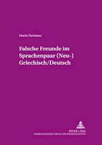 "falsche Freunde" Im Sprachenpaar (Neu-) Griechisch/Deutsch