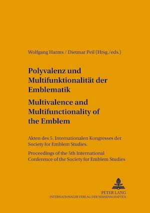 Polyvalenz Und Multifunktionalitaet Der Emblematik - Multivalence and Multifunctionality of the Emblem