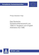 Das Deutsche Schiedsverfahrensrecht Von 1998 Im Vergleich Zum English Arbitration ACT 1996