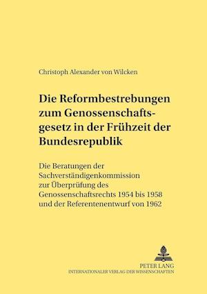 Die Reformbestrebungen Zum Genossenschaftsgesetz in Der Fruehzeit Der Bundesrepublik