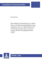 Die Haltung Hamburgs zu dem Entwurf des Strafgesetzbuches 1924/25 und zu dem Entwurf eines Strafvollzugsgesetzes 1927