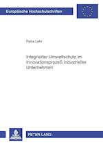 Integrierter Umweltschutz im Innovationsprozeß industrieller Unternehmen