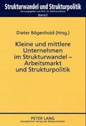 Kleine und mittlere Unternehmen im Strukturwandel - Arbeitsmarkt und Strukturpolitik