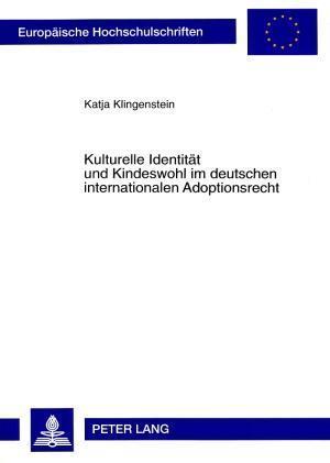 Kulturelle Identitaet Und Kindeswohl Im Deutschen Internationalen Adoptionsrecht