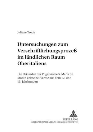 Untersuchungen Zum Verschriftlichungsprozess Im Laendlichen Raum Oberitaliens