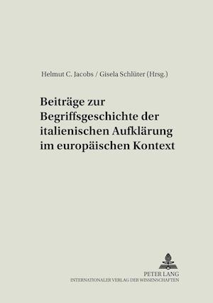 Beitraege Zur Begriffsgeschichte Der Italienischen Aufklaerung Im Europaeischen Kontext