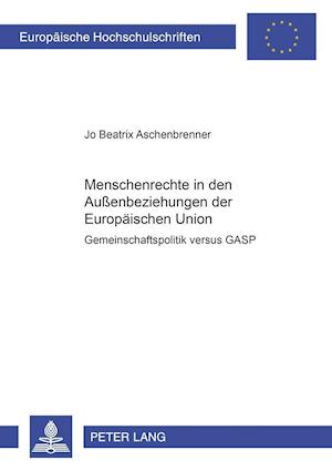 Menschenrechte in Den Aussenbeziehungen Der Europaeischen Union