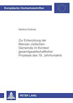 Zur Entwicklung Der Mainzer Juedischen Gemeinde Im Kontext Gesamtgesellschaftlicher Prozesse Des 19. Jahrhunderts