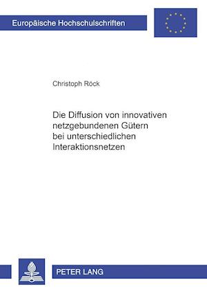 Die Diffusion Von Innovativen Netzgebundenen Guetern Bei Unterschiedlichen Interaktionsnetzen