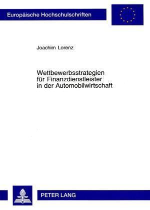 Wettbewerbsstrategien Fuer Finanzdienstleister in Der Automobilwirtschaft