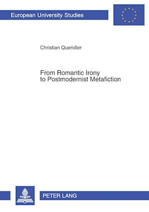 From Romantic Irony to Postmodernist Metafiction