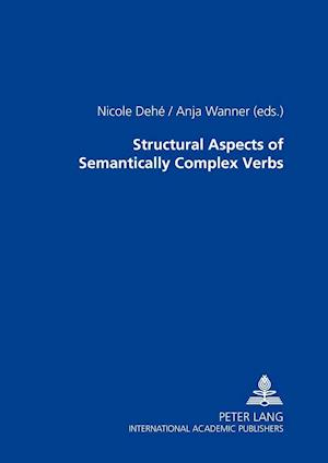 Structural Aspects of Semantically Complex Verbs