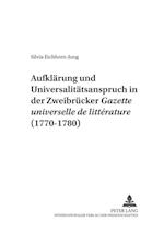 Aufklaerung Und Universalitaetsanspruch in Der Zweibruecker "Gazette Universelle de Litterature" (1770-1780)