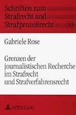 Grenzen der journalistischen Recherche im Strafrecht und Strafverfahrensrecht