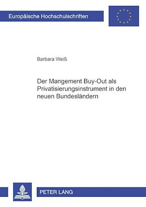 Der Management Buy-Out ALS Privatisierungsinstrument in Den Neuen Bundeslaendern