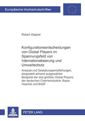 Konfigurationsentscheidungen von Global Players im Spannungsfeld von Internationalisierung und Umweltschutz