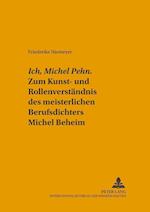 "Ich, Michel Pehn". Zum Kunst- Und Rollenverstaendnis Des Meisterlichen Berufsdichters Michel Beheim