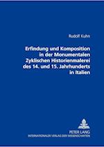 Erfindung Und Komposition in Der Monumentalen Zyklischen Historienmalerei Des 14. Und 15. Jahrhunderts in Italien