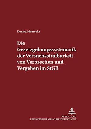 Die Gesetzgebungssystematik Der Versuchsstrafbarkeit Von Verbrechen Und Vergehen Im Stgb