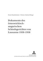 Dokumente Des Oesterreich-Ungarischen Schiedsgerichtes Von Lausanne 1930-1938