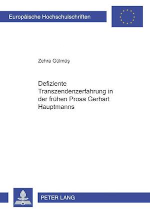 Defiziente Transzendenzerfahrung in Der Fruehen Prosa Gerhart Hauptmanns